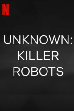 فيلم Unknown: Killer Robots 2023 مترجم اون لاين